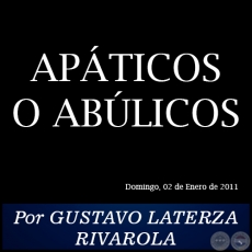APTICOS O ABLICOS - Por GUSTAVO LATERZA RIVAROLA - Domingo, 02 de Enero de 2011